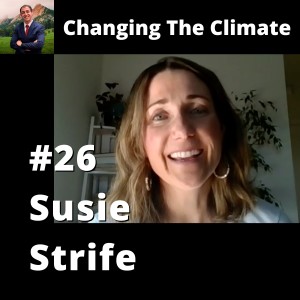 Changing The Climate #26 - Susie Strife