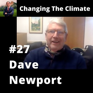 Changing The Climate #27 - Dave Newport