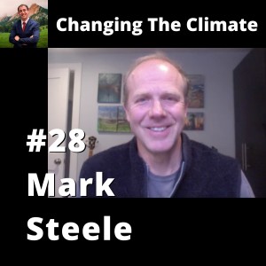 Changing The Climate #28 - Mark Steele