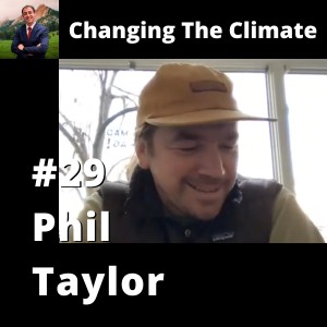 Changing The Climate #29 - Phil Taylor