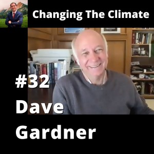 Changing The Climate #32 - Dave Gardner