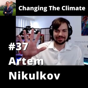 Changing The Climate #37 - Artem Nikulkov