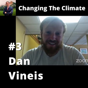 Changing The Climate #3 - Dan Vineis