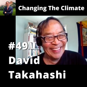 Changing The Climate #49 - David Takahashi