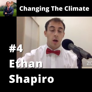 Changing The Climate #4 - Ethan Shapiro