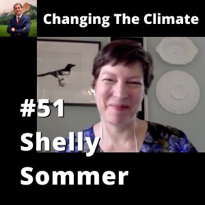 Changing The Climate #51 - Shelly Sommer