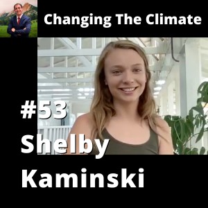 Changing The Climate #53 - Shelby Kaminski