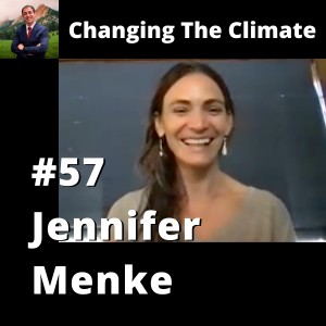 Changing The Climate #57 - Jennifer Menke