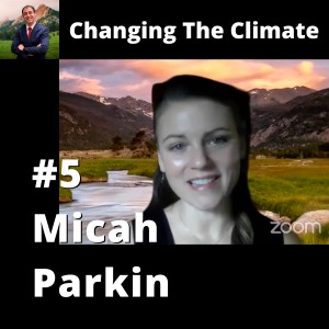 Changing The Climate #5 - Micah Parkin