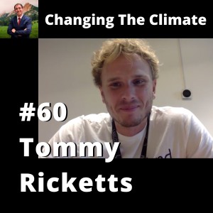 Changing The Climate #60 - Tommy Ricketts