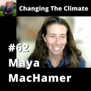 Changing The Climate #62 - Maya MacHamer