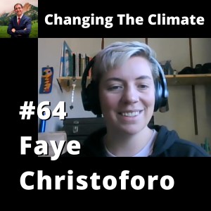 Changing The Climate #64 - Faye Christoforo