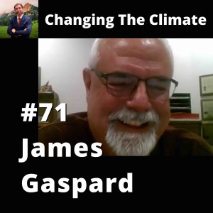 Changing The Climate #71 - James Gaspard