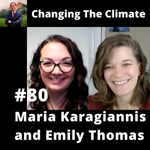 Changing The Climate #80 - Maria Karagiannis and Emily Thomas