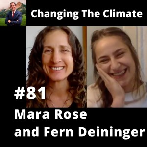 Changing The Climate #81 - Mara Rose and Fern Deininger