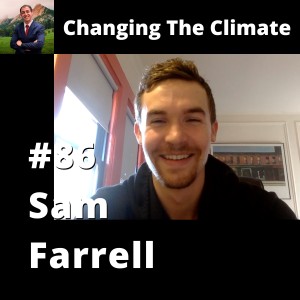 Changing The Climate #86 - Sam Farrell