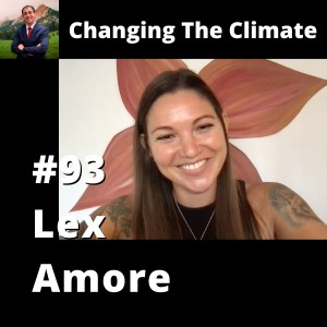 Changing The Climate #93 - Lex Amore