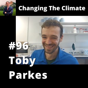 Changing The Climate #96 - Toby Parkes