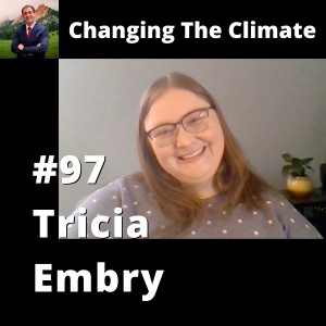 Changing The Climate #97 - Tricia Embry