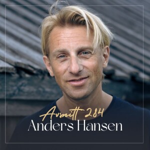 284. Anders Hansen - Därför mår vi så dåligt när vi har det så bra