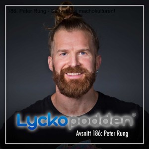 186. Peter Rung - Så tystar vi machokulturen!