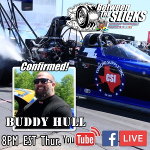 Between The Slicks #45 Newest NHRA Top Fuel Rookie Buddy Hull