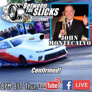 Between The Slicks #51 John Montecalvo, Extreme Pro Stock Champion & Long Island Drag Racing Leader