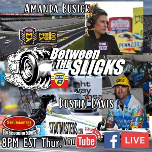 Between The Slicks #13 Amanda Busick NHRA Reporter & Dustin Davis NHRA Top Fuel Owner