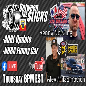 ADRL Update With Kenny Nowling & NHRA Funny Car Hot 4 Teacher Racing Alex Miladinovich