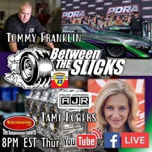 Between The Slicks #11 With Tami Powers of Alan Johnson Racing & Tommy Franklin PDRA Pro Nitrous