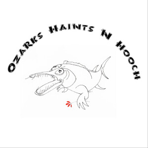 Ozarks Haints N Hooch Episode 5.4 - The White River Monster