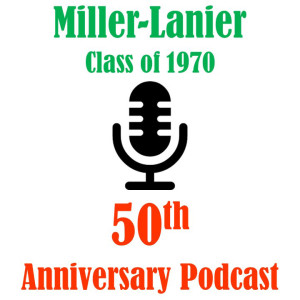 Miller-Lanier Class of 1970 - 50th Anniversary Podcast