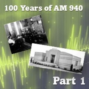 100 Years of AM940 - part 1