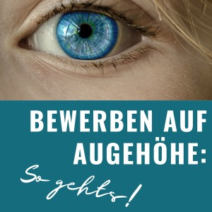 Bewerbung auf Augenhöhe - So gehts