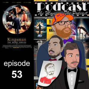 Episode 53: Kingsman: The Secret Service