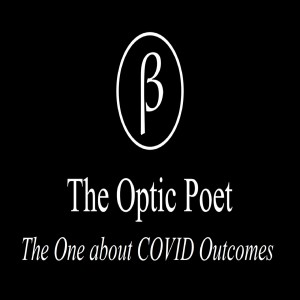 The Optic Poet: The One about COVID Outcomes