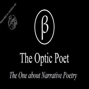 The Optic Poet: The One about Narrative Poetry