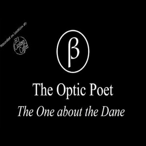 The Optic Poet: The One about the Dane