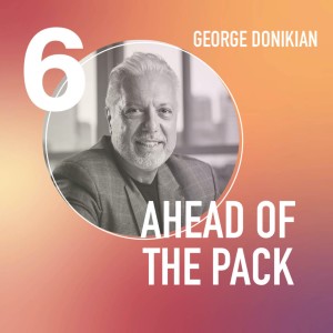 AHEAD OF THE PACK | George Donikian, Media Veteran