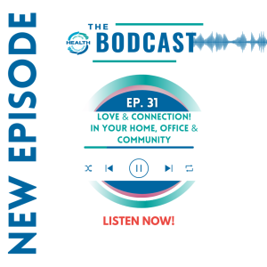 Episode 31: Love! The Power of Connection at Home, the Office, and in Your Community!