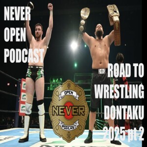 Road to Wrestling Dontaku 2025 pt 2