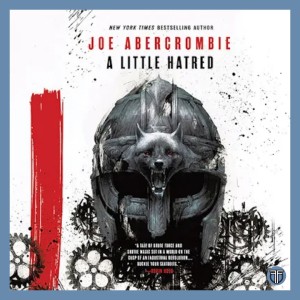 A Little Hatred by Joe Abercrombie (Part 1) - Book 1 of The Age of Madness Trilogy - Book Discussion