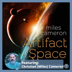 Artifact Space by Miles Cameron Ft. Christian (Miles) Cameron Book Discussion