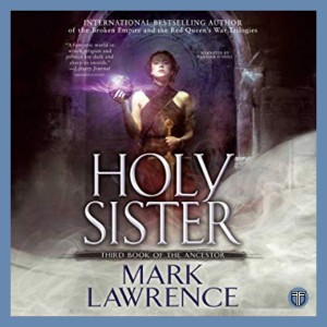 Holy Sister by Mark Lawrence - The Book of the Ancestor 3 - Buddy Read