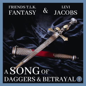 Friends Creating Fantasy ft. Levi Jacobs - A Song Of Daggers And Betrayal