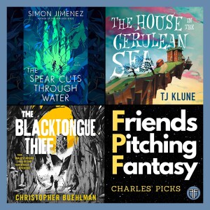 Friends Pitching Fantasy - What Should We Read Next? Charles’ Fantasy Book Recommendations