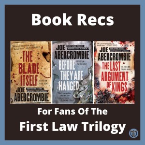 Book Recommendations for Fans of The First Law Trilogy by Joe Abercrombie - SPOILER FREE