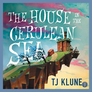The House In The Cerulean Sea by TJ Klune - Book Discussion