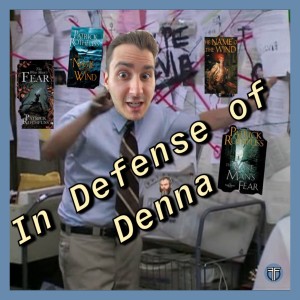 In Defense of Denna from The Kingkiller Chronicle by Patrick Rothfuss RERELEASE