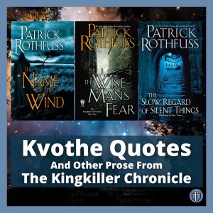 Sharing Quotes From The Kingkiller Chronicle by Patrick Rothfuss or (Kvothe Quotes & Other Prose)